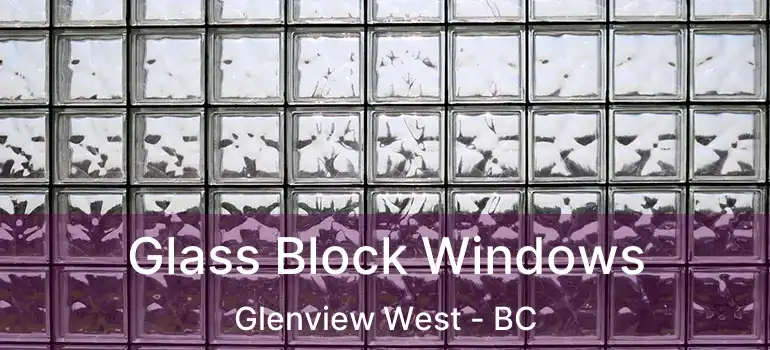  Glass Block Windows Glenview West - BC