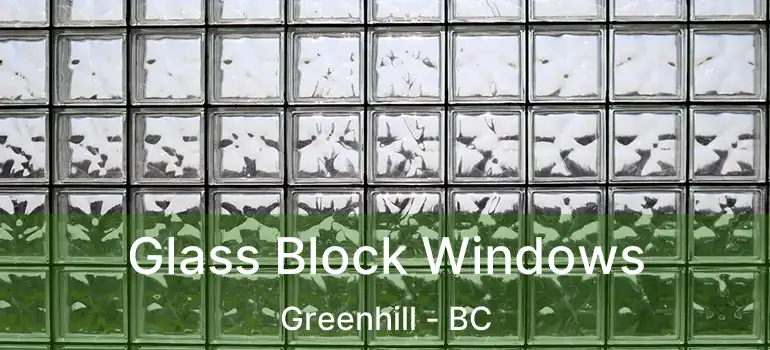  Glass Block Windows Greenhill - BC