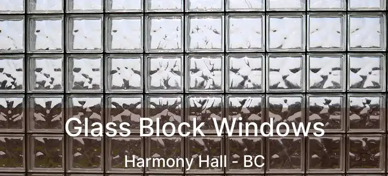  Glass Block Windows Harmony Hall - BC