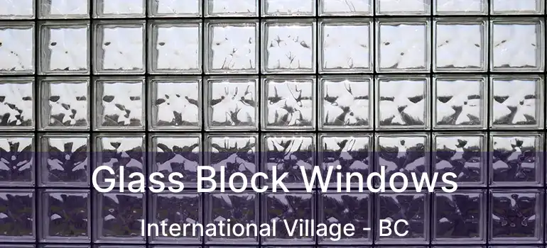  Glass Block Windows International Village - BC