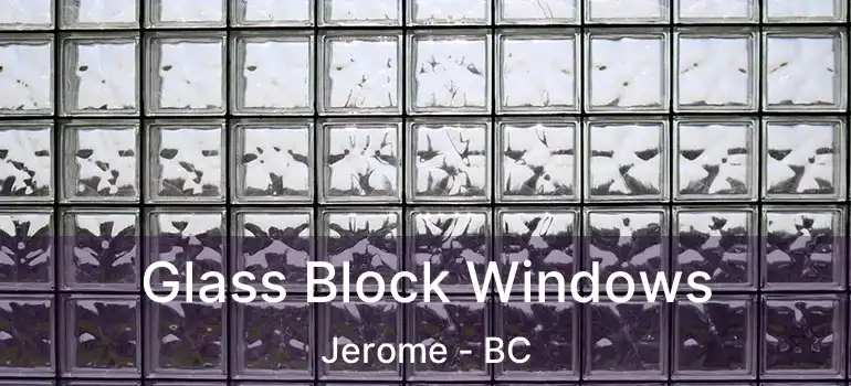  Glass Block Windows Jerome - BC