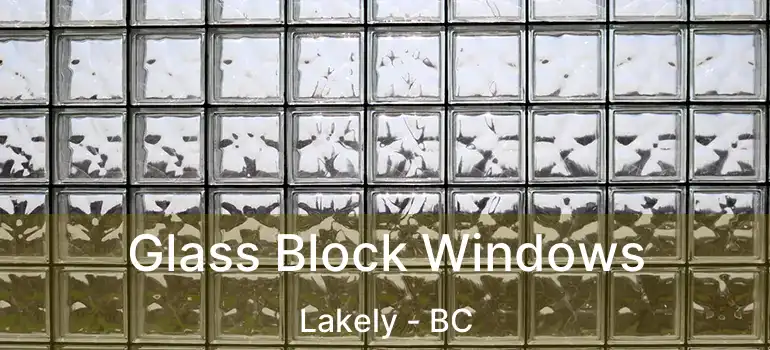  Glass Block Windows Lakely - BC