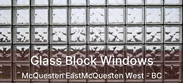  Glass Block Windows McQuesten EastMcQuesten West - BC