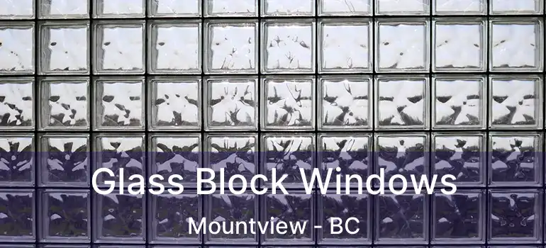  Glass Block Windows Mountview - BC