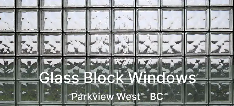  Glass Block Windows Parkview West - BC