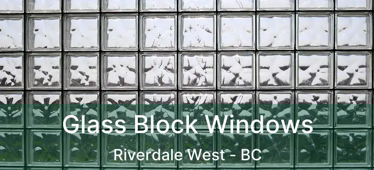  Glass Block Windows Riverdale West - BC