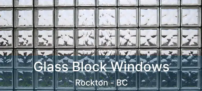  Glass Block Windows Rockton - BC