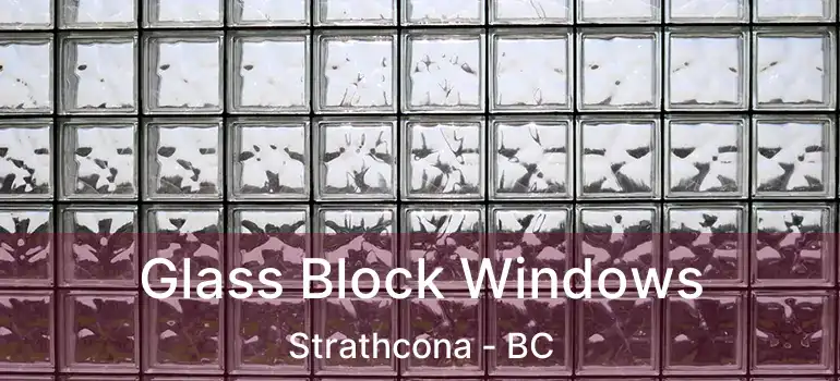  Glass Block Windows Strathcona - BC