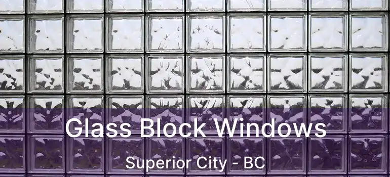  Glass Block Windows Superior City - BC