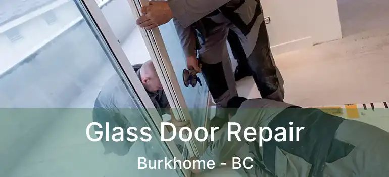  Glass Door Repair Burkhome - BC