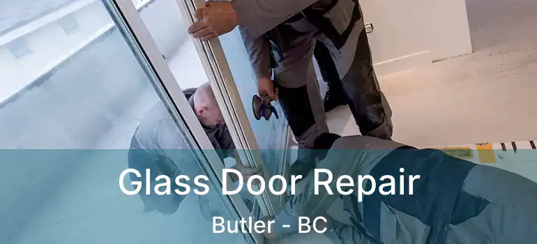  Glass Door Repair Butler - BC