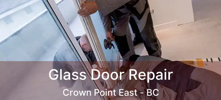  Glass Door Repair Crown Point East - BC