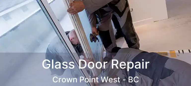  Glass Door Repair Crown Point West - BC