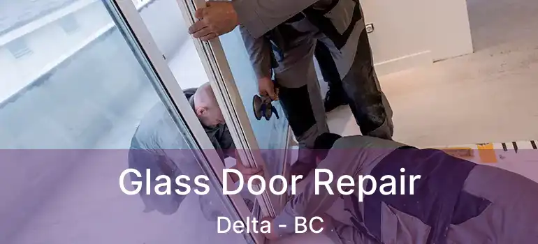  Glass Door Repair Delta - BC