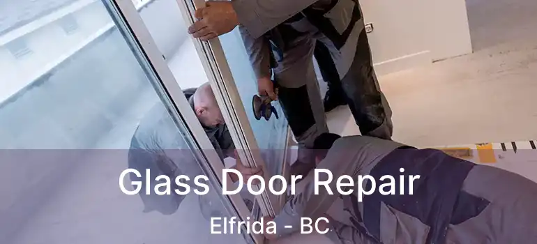  Glass Door Repair Elfrida - BC