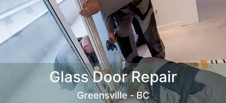  Glass Door Repair Greensville - BC