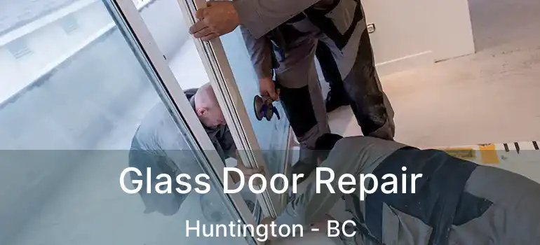  Glass Door Repair Huntington - BC