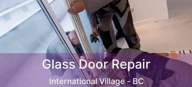  Glass Door Repair International Village - BC