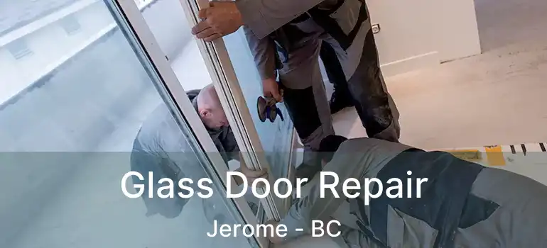  Glass Door Repair Jerome - BC