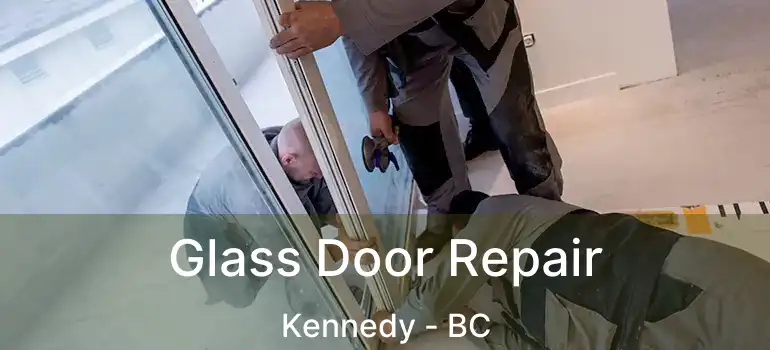  Glass Door Repair Kennedy - BC