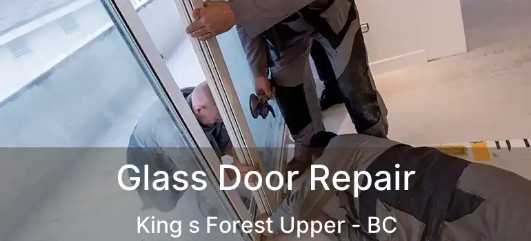  Glass Door Repair King s Forest Upper - BC