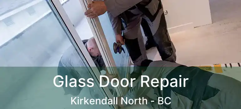  Glass Door Repair Kirkendall North - BC