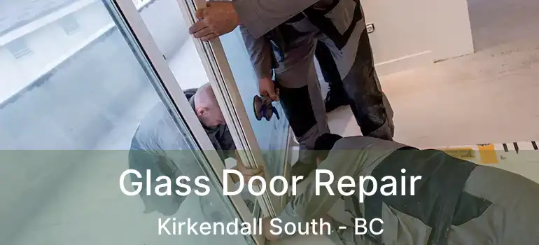  Glass Door Repair Kirkendall South - BC