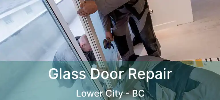  Glass Door Repair Lower City - BC
