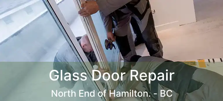  Glass Door Repair North End of Hamilton. - BC