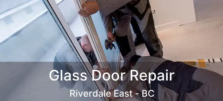  Glass Door Repair Riverdale East - BC
