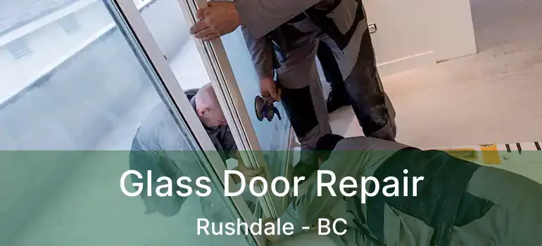  Glass Door Repair Rushdale - BC