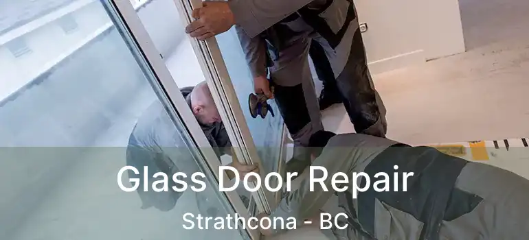  Glass Door Repair Strathcona - BC