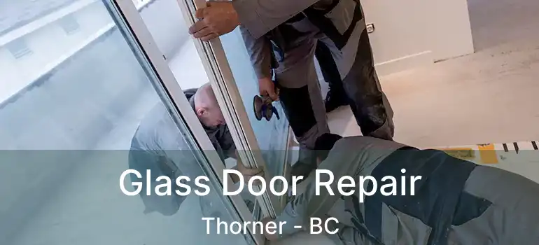  Glass Door Repair Thorner - BC