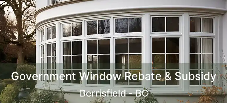  Government Window Rebate & Subsidy Berrisfield - BC