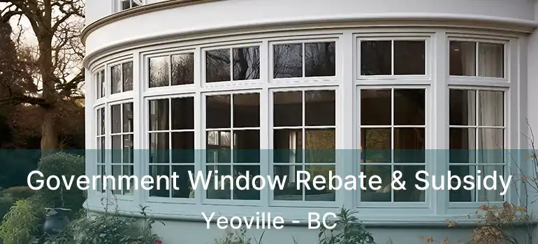  Government Window Rebate & Subsidy Yeoville - BC