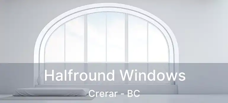  Halfround Windows Crerar - BC