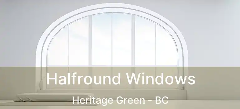  Halfround Windows Heritage Green - BC