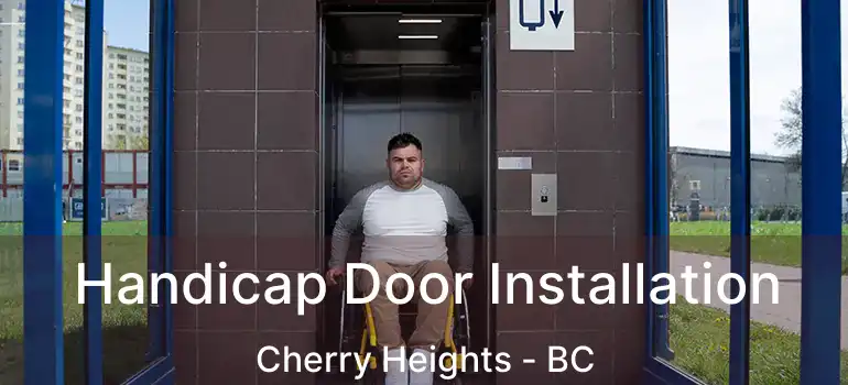  Handicap Door Installation Cherry Heights - BC
