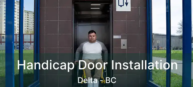  Handicap Door Installation Delta - BC