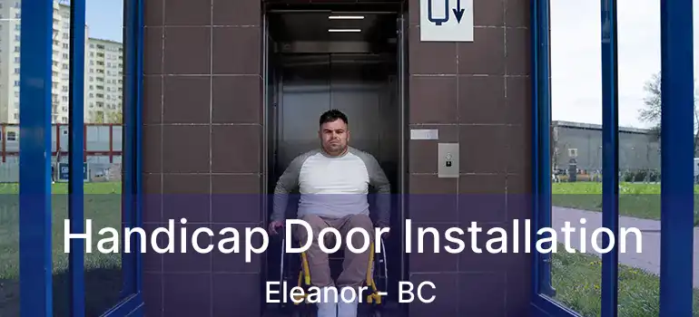  Handicap Door Installation Eleanor - BC