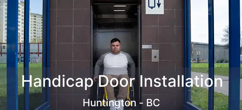  Handicap Door Installation Huntington - BC