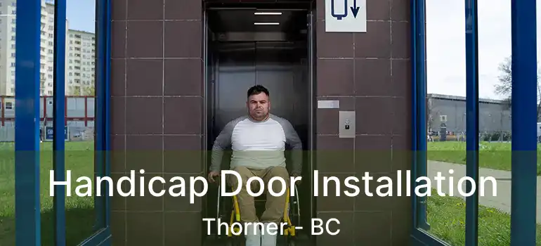  Handicap Door Installation Thorner - BC