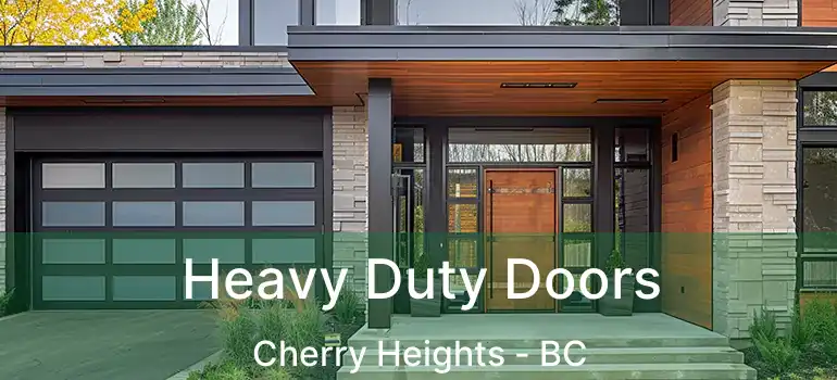  Heavy Duty Doors Cherry Heights - BC