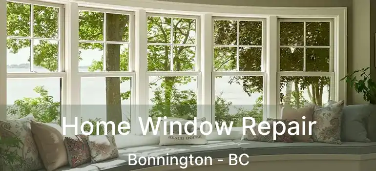  Home Window Repair Bonnington - BC