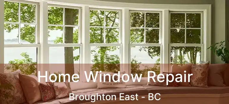  Home Window Repair Broughton East - BC