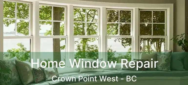  Home Window Repair Crown Point West - BC