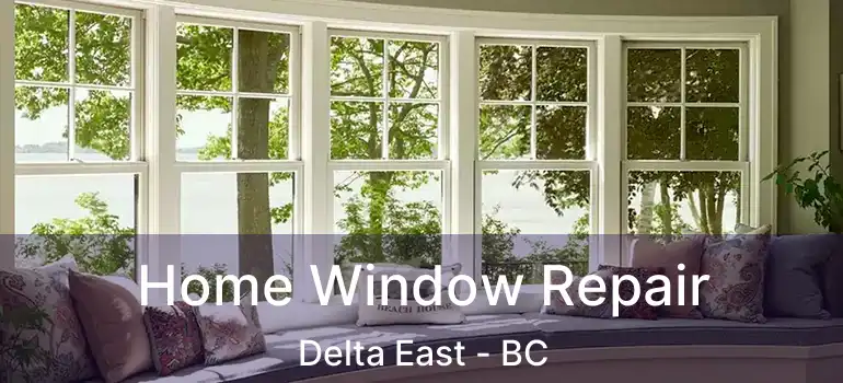  Home Window Repair Delta East - BC
