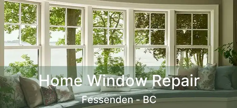  Home Window Repair Fessenden - BC