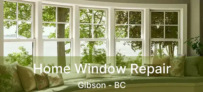  Home Window Repair Gibson - BC