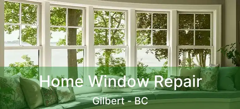  Home Window Repair Gilbert - BC